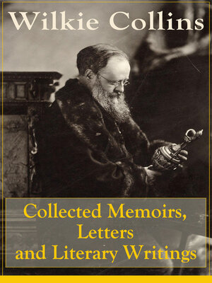cover image of Collected Memoirs, Letters and Literary Writings of Wilkie Collins